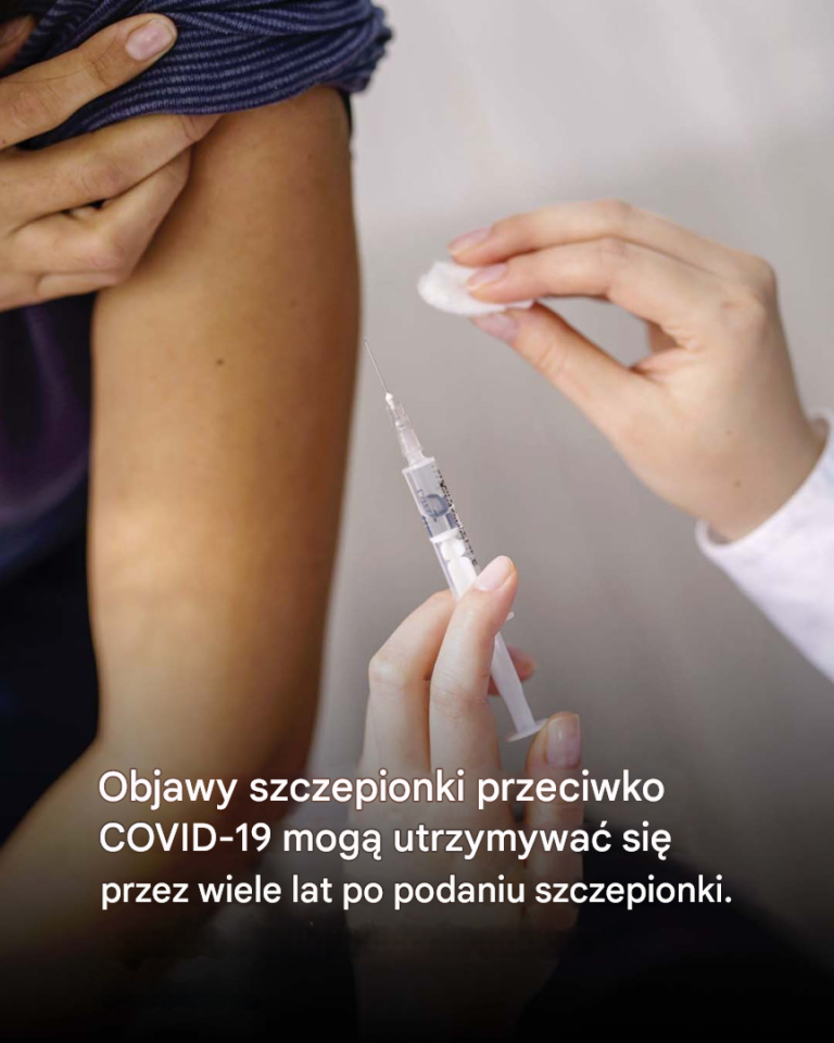 Objawy szczepionki przeciwko COVID-19 mogą utrzymywać się przez wiele lat po podaniu szczepionki.