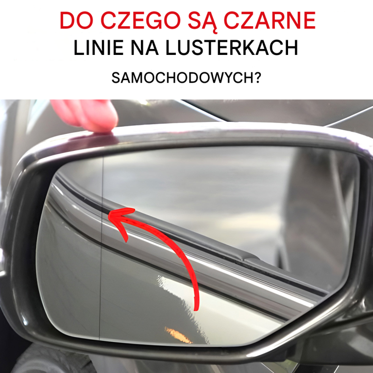 Lusterka wsteczne w samochodzie: jaką rolę pełnią czarne linie po bokach?