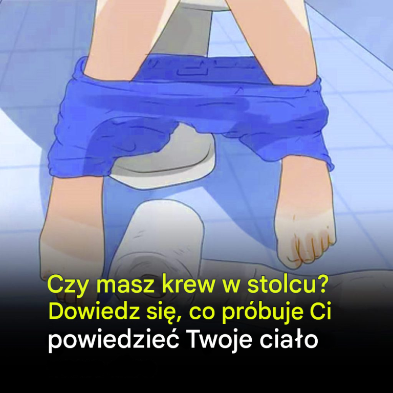 Czy masz krew w stołku? Dowiedz się, co twoje ciało próbuje ci powiedzieć