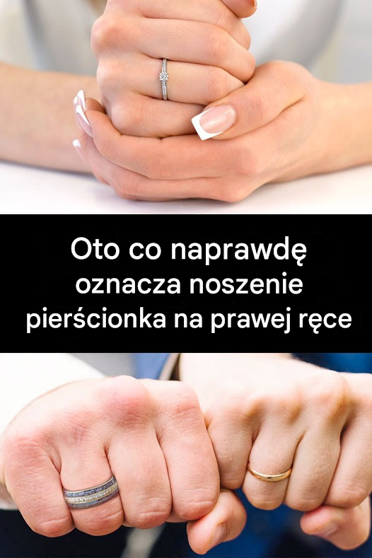 Co oznacza noszenie pierścionka na prawej ręce?