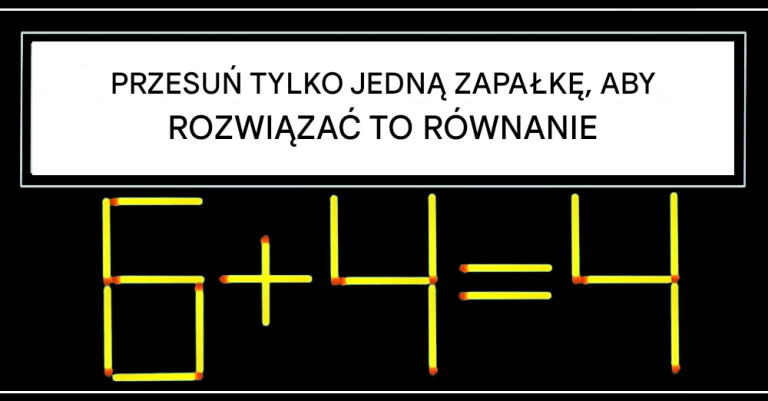 Czy potrafisz rozwiązać to równanie, przesuwając tylko jedną zapałkę?