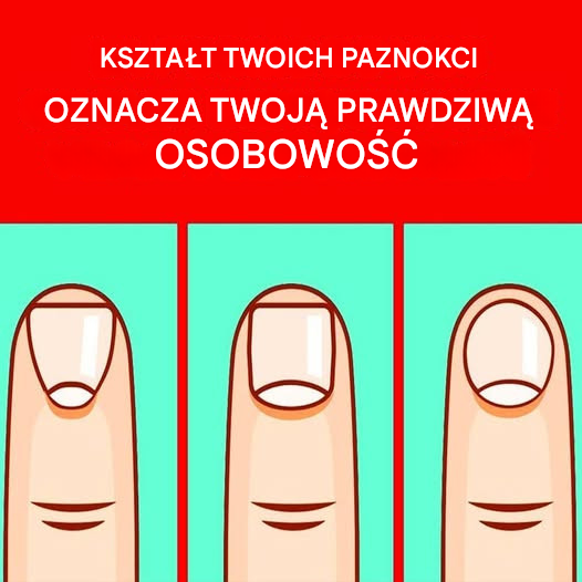 Kształt paznokcia mówi nam o stanie naszego umysłu i osobowości