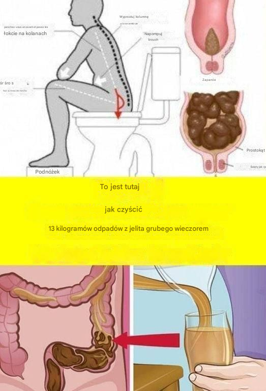 Dowiedz się, jak usunąć 15 funtów odpadów z jelita grubego w ciągu jednej nocy