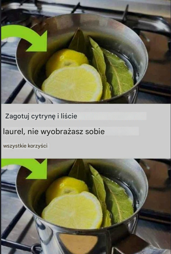 Zagotuj cytrynę i liście laurowe, nie wyobrażasz sobie wszystkich korzyści