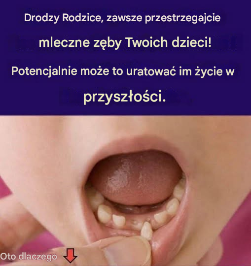 Uwaga rodzice! Możesz chcieć zachować mleczne zęby swoich dzieci