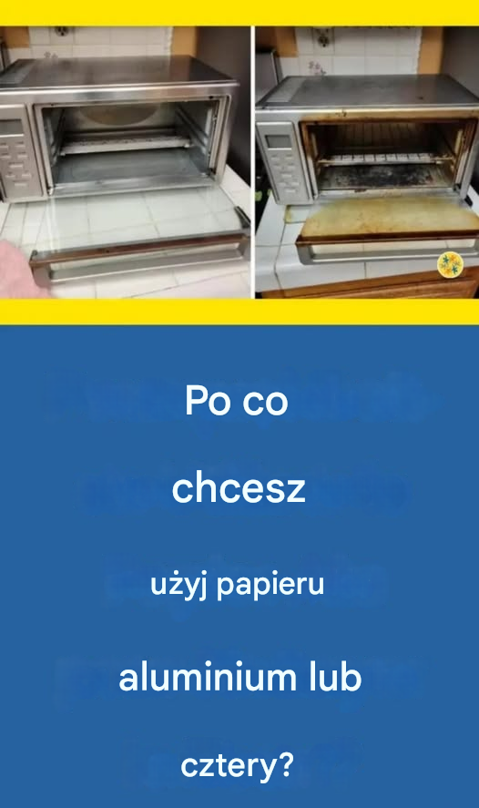 Dowiedz się, dlaczego warto czyścić piekarnik folią aluminiową!