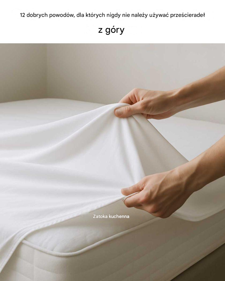 12 ważnych powodów, dla których nigdy nie należy używać prześcieradła