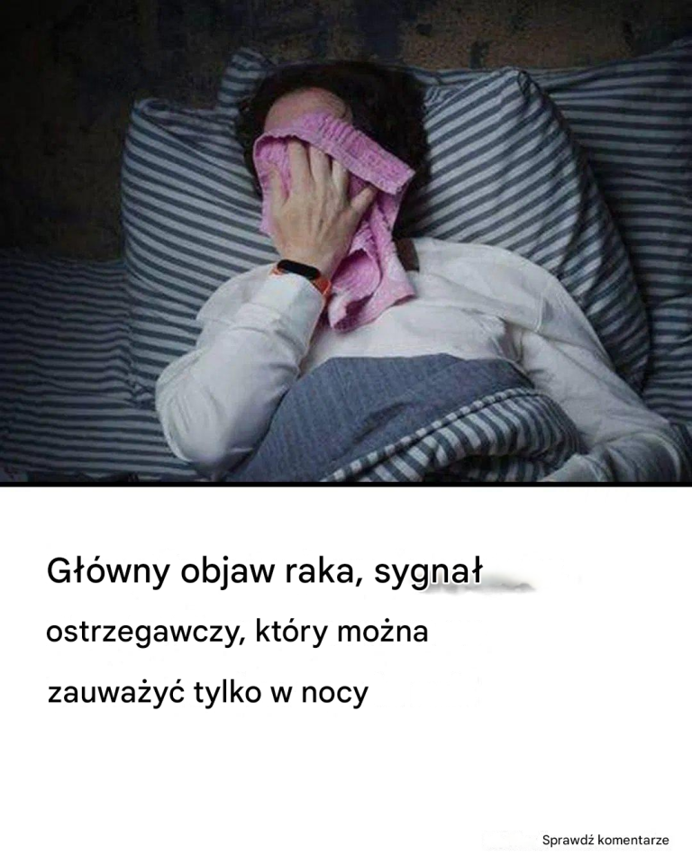 Główny objaw walki z rakiem, który można wykryć tylko w nocy