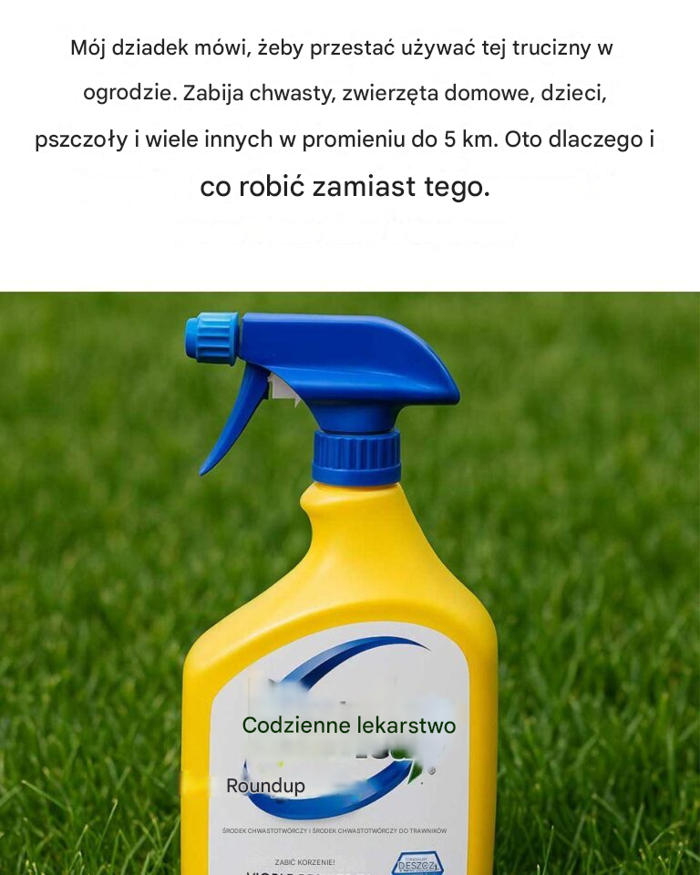 Mój dziadek mówi, żeby przestać używać tej trucizny na podwórku. Oto dlaczego