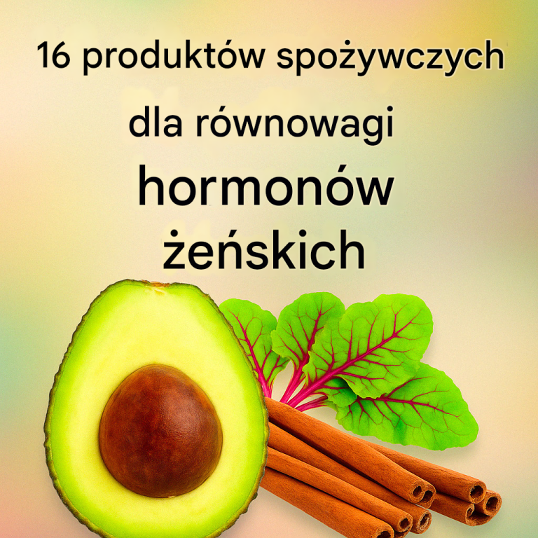 Produkty spożywcze zapobiegające zaburzeniom hormonalnym u kobiet