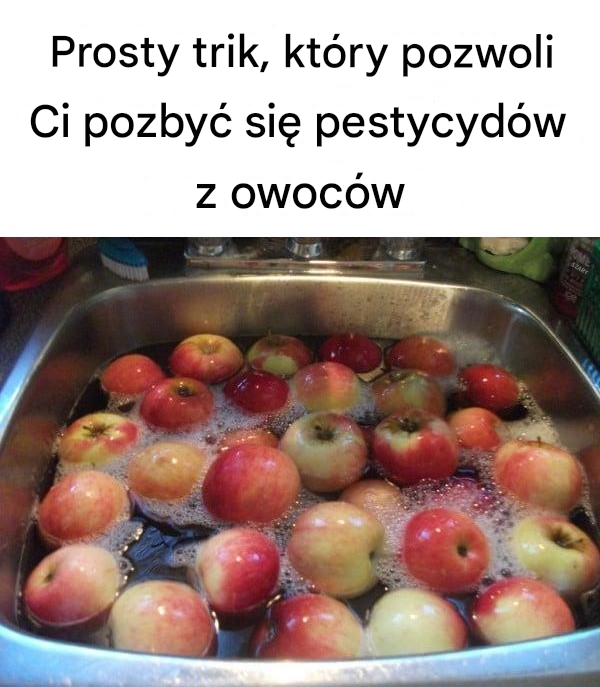 Prosty trik, który pozwoli Ci pozbyć się pestycydów z owoców