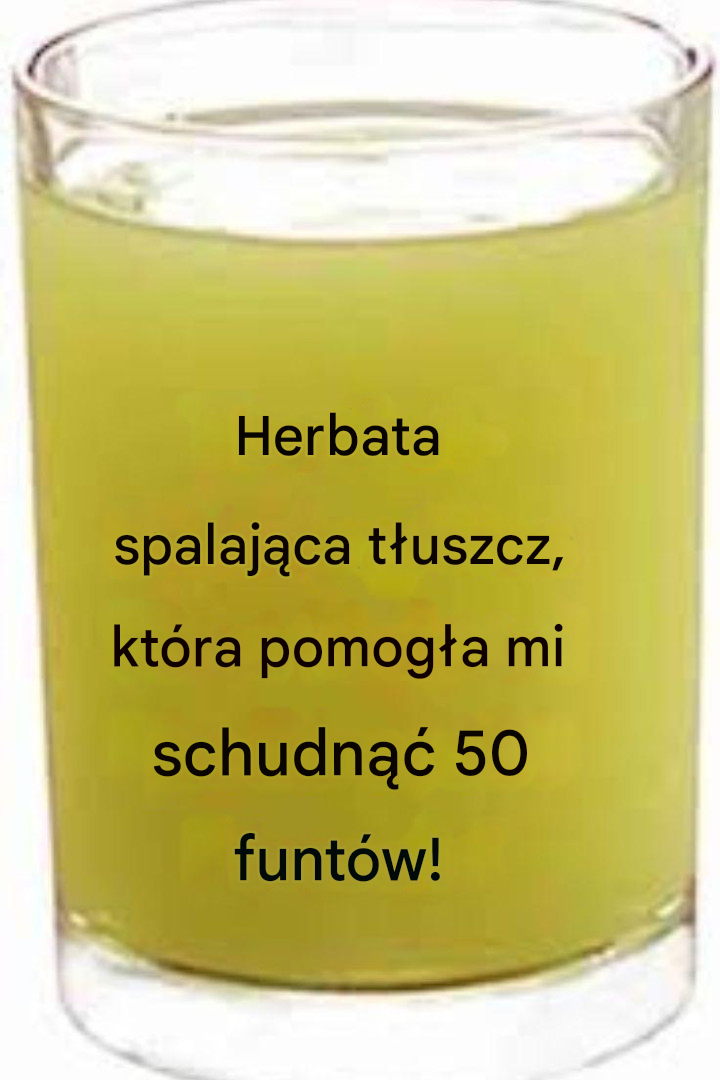 Herbata spalająca tłuszcz, która pomogła mi schudnąć 50 funtów!