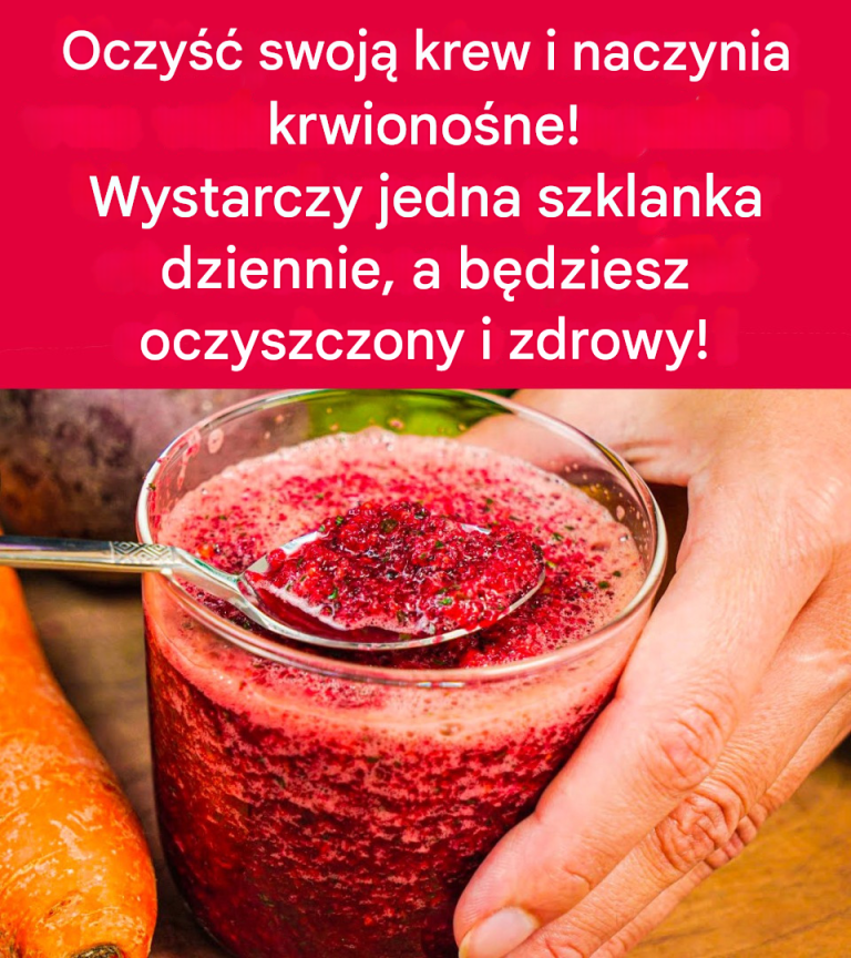 Oczyść swoją krew i naczynia krwionośne! Tylko jedna szklanka dziennie i będziesz oczyszczony i zdrowy!