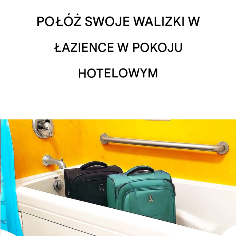 Dlaczego musisz wkładać walizki do wanny, gdy przychodzisz do pokoju hotelowego?