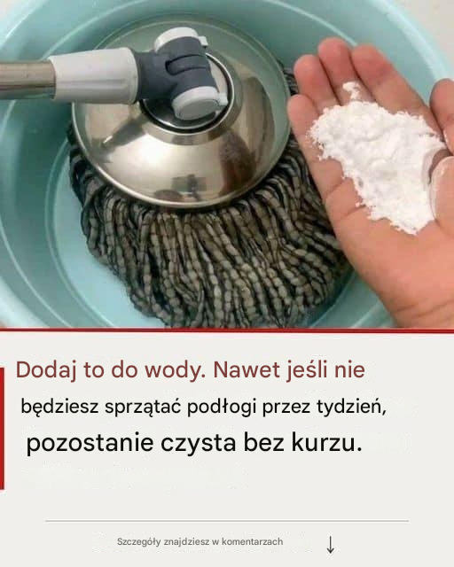 Dodaj to do wody. Nawet jeśli nie będziesz sprzątać podłogi przez tydzień, pozostanie czysta bez kurzu.