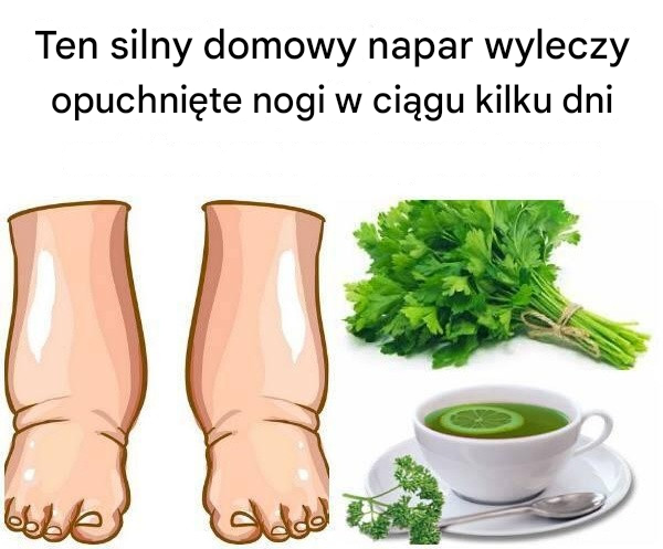 Ten silny domowy napar wyleczy opuchnięte nogi w ciągu kilku dni