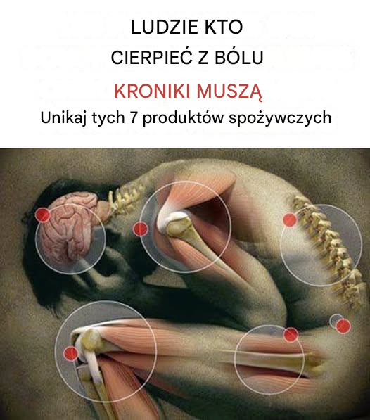 7 produktów spożywczych, których należy unikać w przypadku osób cierpiących na przewlekły ból