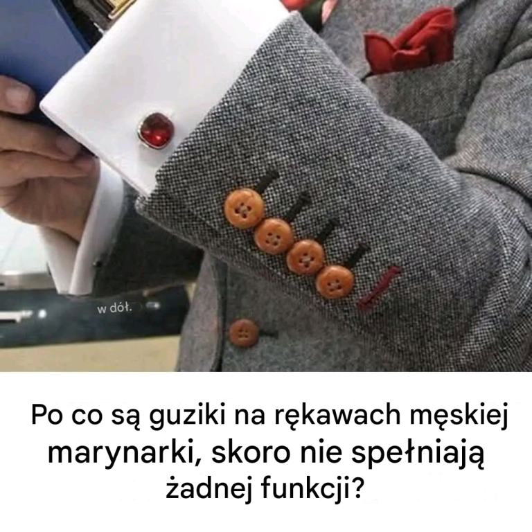 Po co jest tak dużo guzików na rękawach męskiej marynarki, skoro są bezużyteczne?