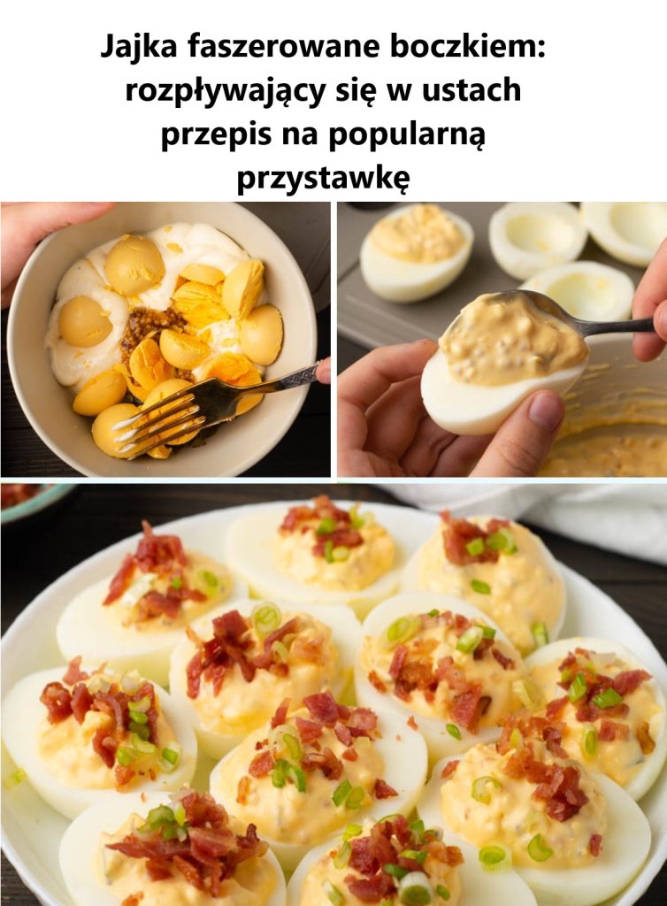 Przepis Gwiazdy Stołu! Jajka Faszerowane Boczkiem: Rozpływający Się w Ustach Przepis na Popularną Przystawkę – Zaskocz Smakiem i Prostotą!