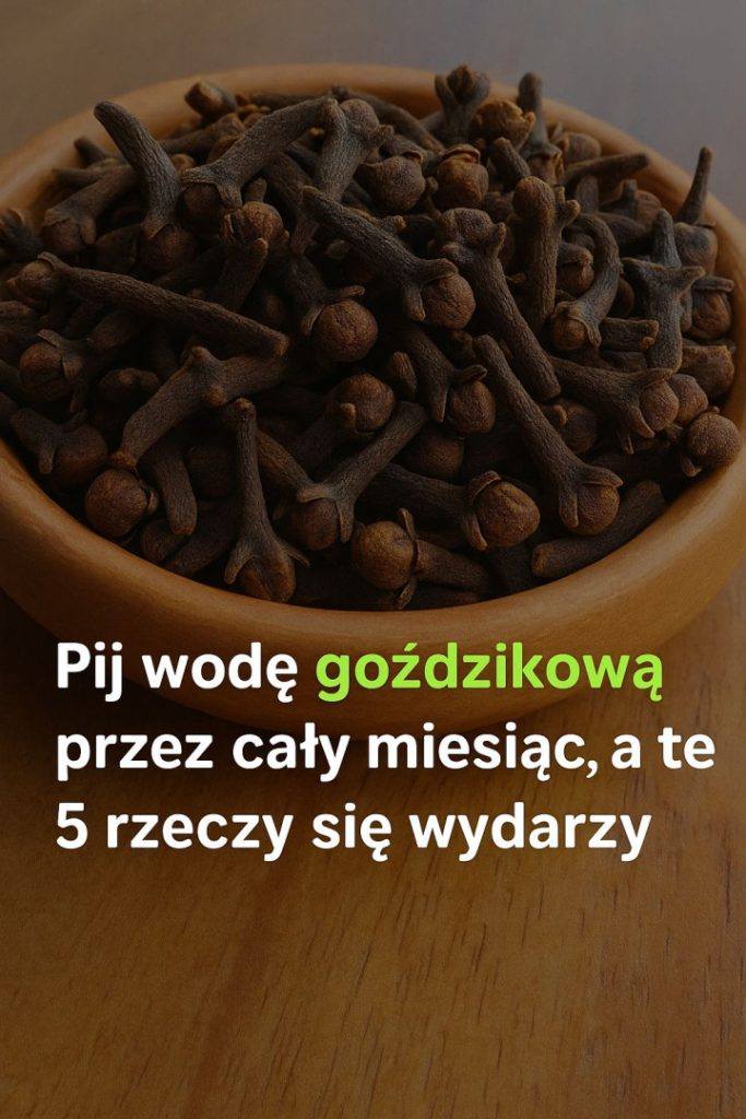 7 Niezwykłych Korzyści Zdrowotnych Goździków, Które Musisz Poznać!