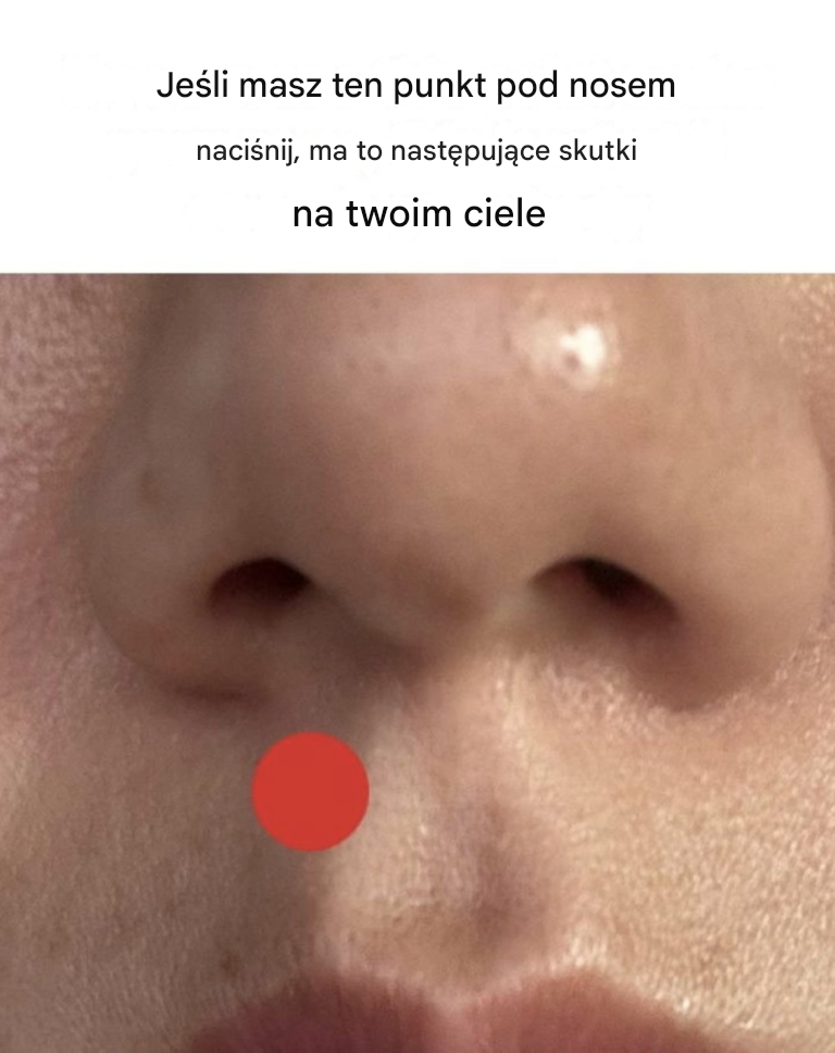 To naprawdę zmienia rzeczy, gdy naciskasz ten punkt pod nosem