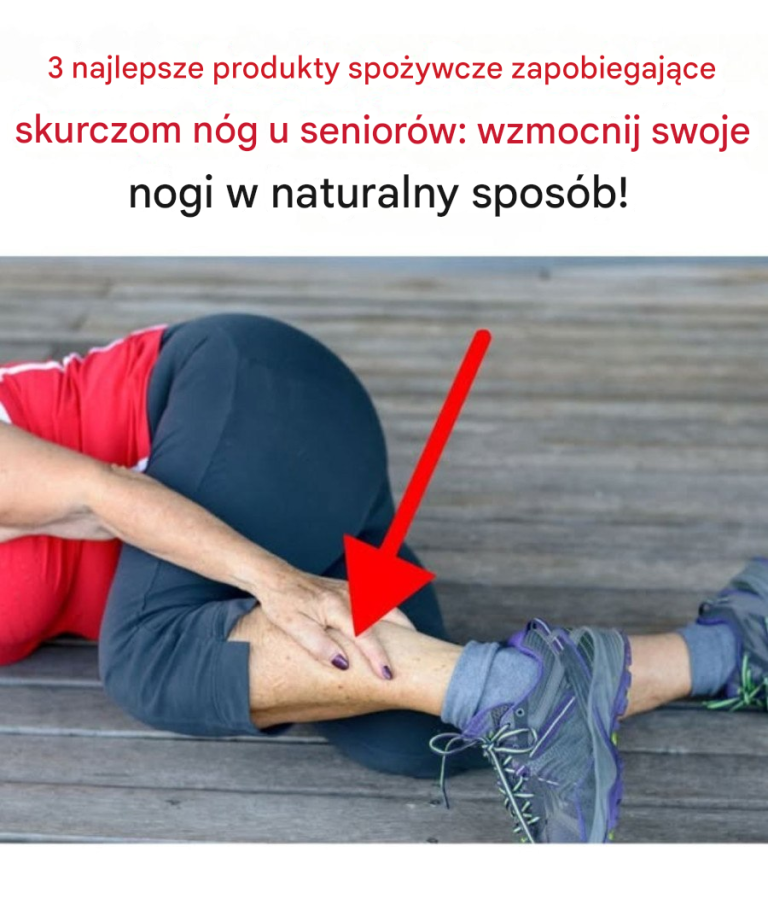Top 3 Foods, aby zapobiec skurczom nóg u seniorów: Wzmocnij swoje nogi naturalnie!