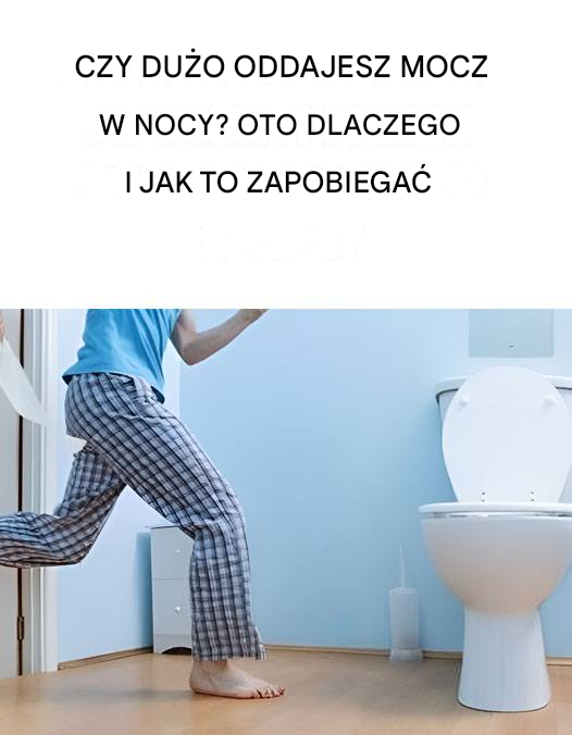 Dużo oddajesz mocz w nocy? Oto dlaczego i co możesz z tym zrobić
