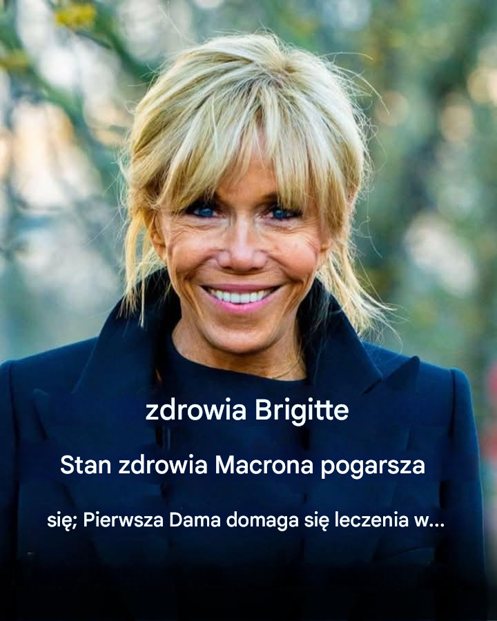 Brigitte Macron konfrontuje się z chorobą: „Chcę być tutaj leczona”